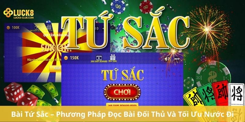 Bài Tứ Sắc – Phương Pháp Đọc Bài Đối Thủ Và Tối Ưu Nước Đi
