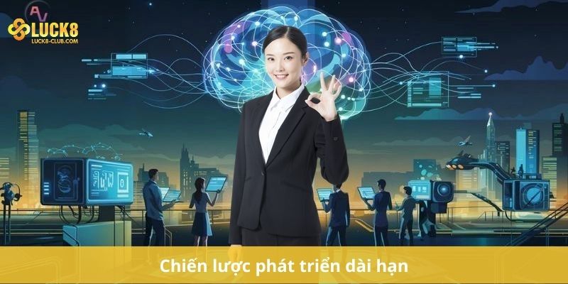 Chiến lược phát triển dài hạn