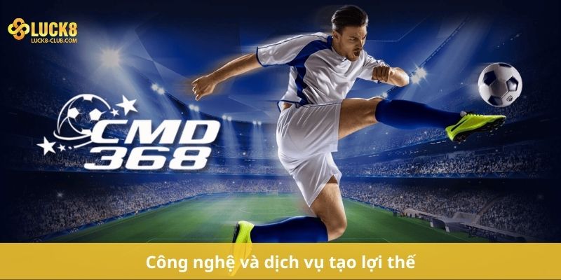 Công nghệ và dịch vụ tạo lợi thế