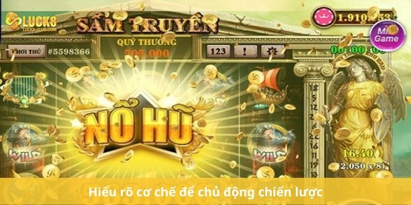 Hiểu rõ cơ chế để chủ động chiến lược