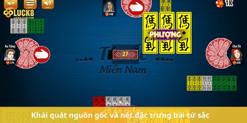 Khái quát nguồn gốc và nét đặc trưng bài tứ sắc