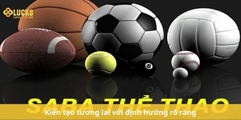 Kiến tạo tương lai với định hướng rõ ràng