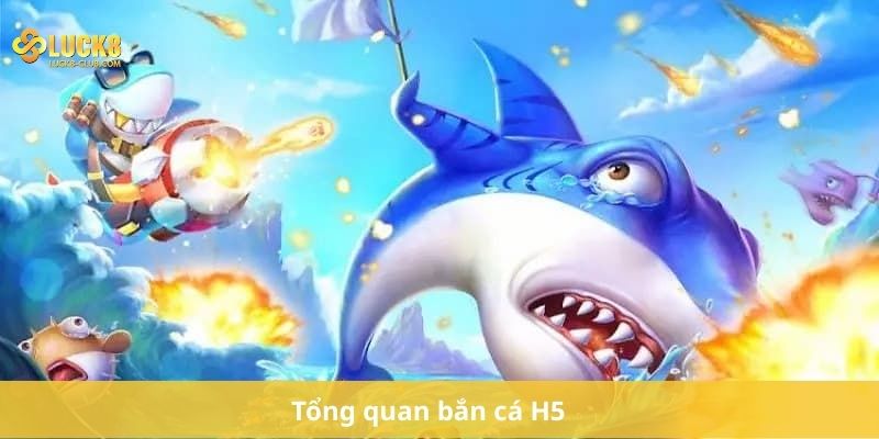 Tổng quan bắn cá H5